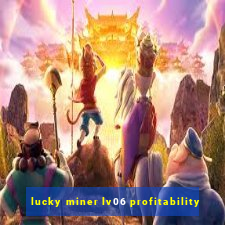 lucky miner lv06 profitability